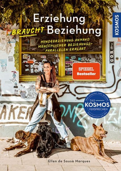 Erziehung braucht Beziehung: Hundeerziehung anhand menschlicher Beziehungs-Parallelen erklärt