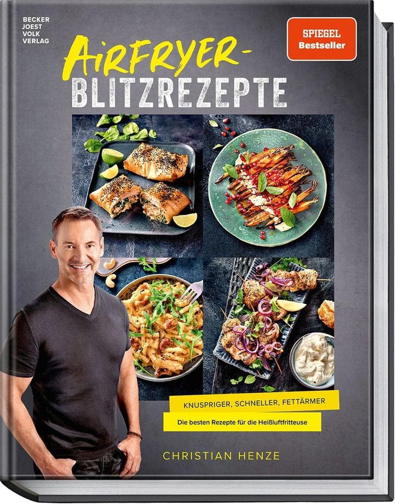 Airfryer-Blitzrezepte: Knuspriger, schneller und fettärmer. Die besten Rezepte für die Heißluftfritteuse. SPIEGEL-Bestseller