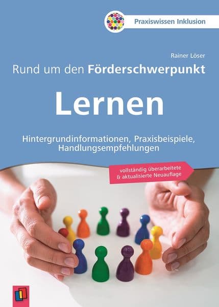 Rund um den Förderschwerpunkt Lernen: Hintergrundinformationen, Praxisbeispiele, Handlungsempfehlungen - vollständig überarbeitete und aktualisierte Neuauflage