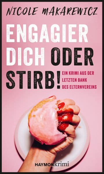 Engagier dich oder stirb!: Ein Krimi aus der letzten Bank des Elternvereins