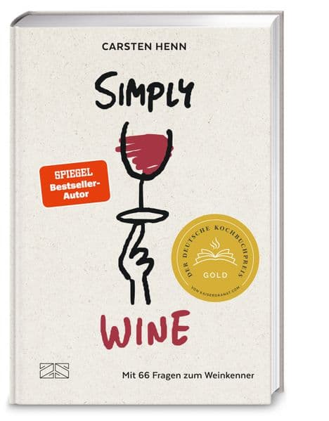 Simply Wine: Mit 66 Fragen zum Weinkenner - der etwas andere Wein-Guide - Deutscher Kochbuchpreis 2025 GOLD