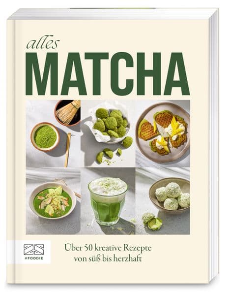 Alles Matcha: Über 50 kreative Rezepte von süss bis herzhaft