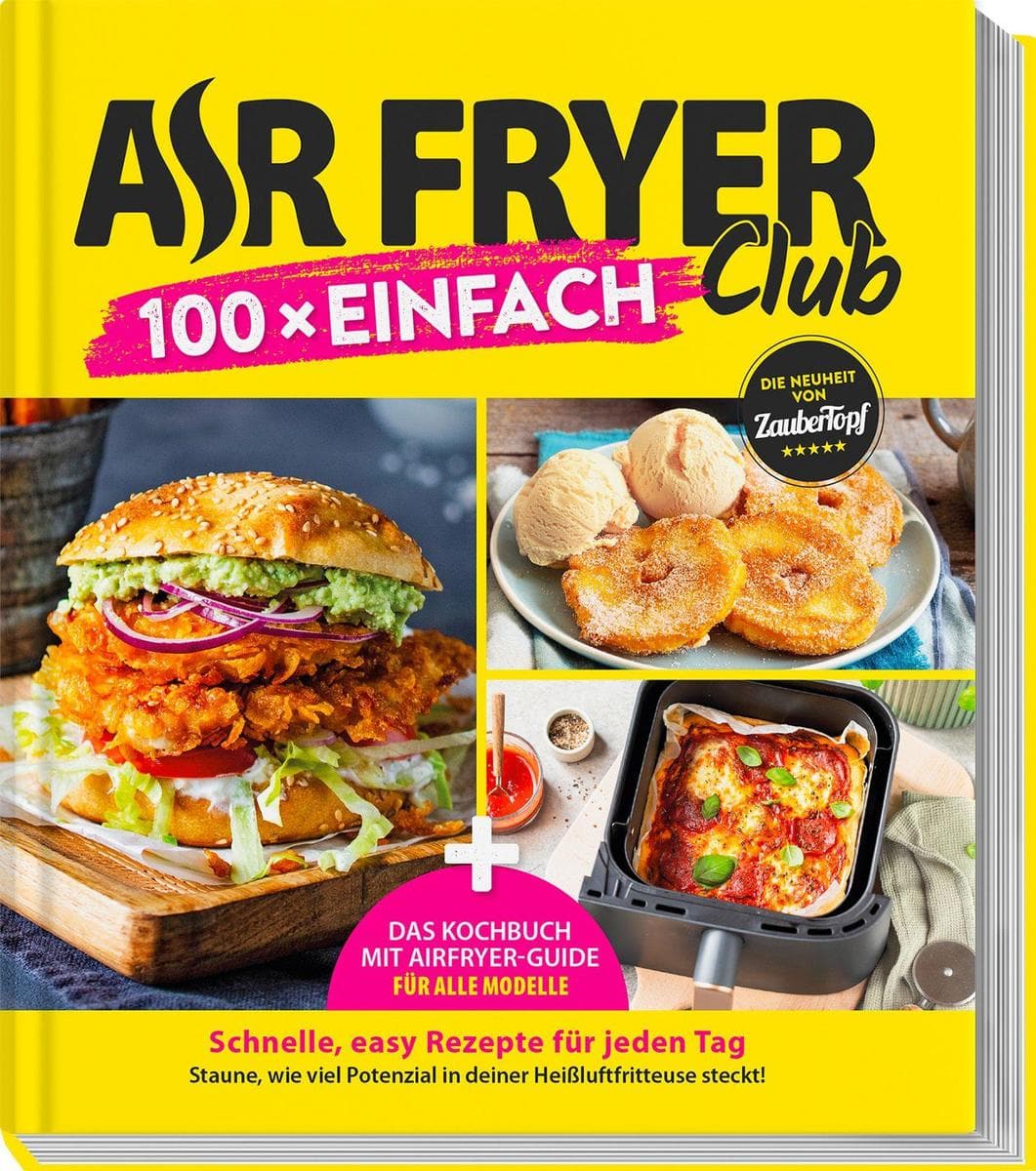 AIR FRYER Club 100 x einfach: Leichte Rezepte & Airfryer-Guide für alle Modelle