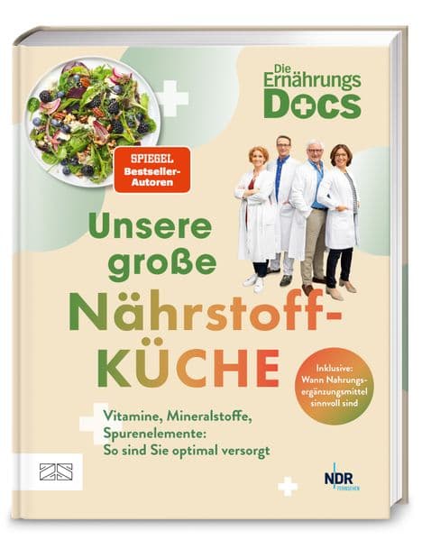 Die Ernährungs-Docs - Unsere große Nährstoffküche: Vitamine, Mineralstoffe, Spurenelemente: So sind Sie optimal versorgt