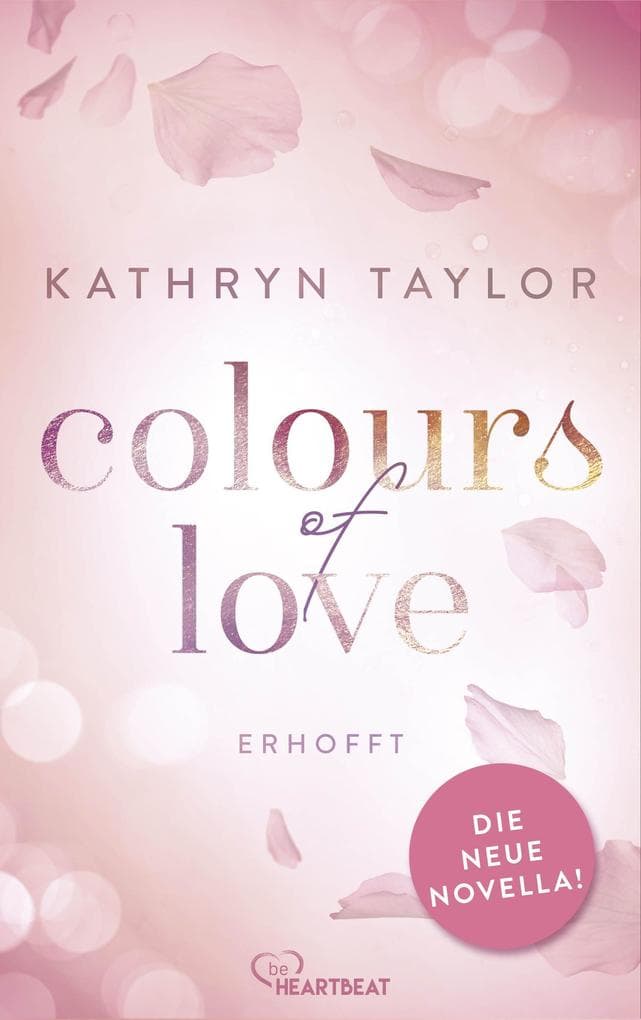 Colours of Love - Erhofft: Endlich! Die langersehnte neue Novella der SPIEGEL-Bestseller-Autorin