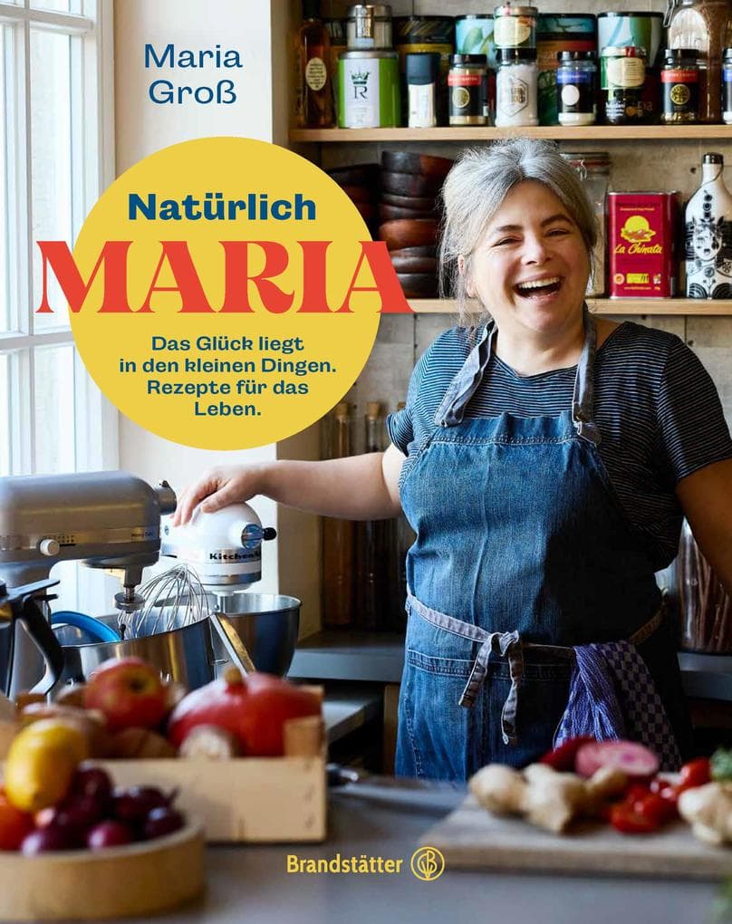 Natürlich Maria: Das Glück liegt in den kleinen Dingen