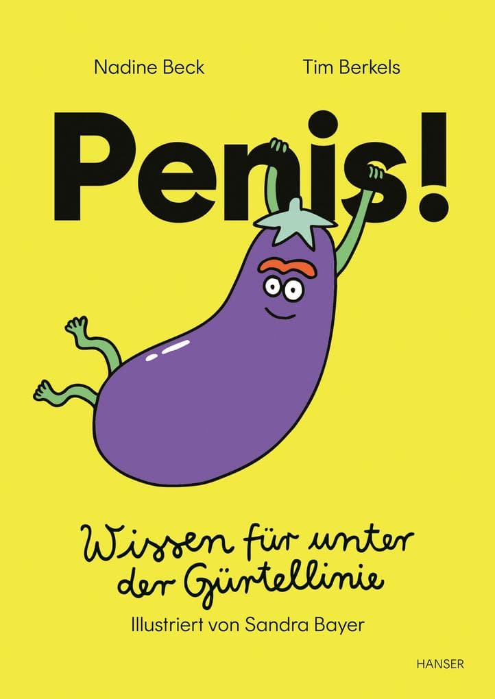 Penis!: Wissen für unter der Gürtellinie
