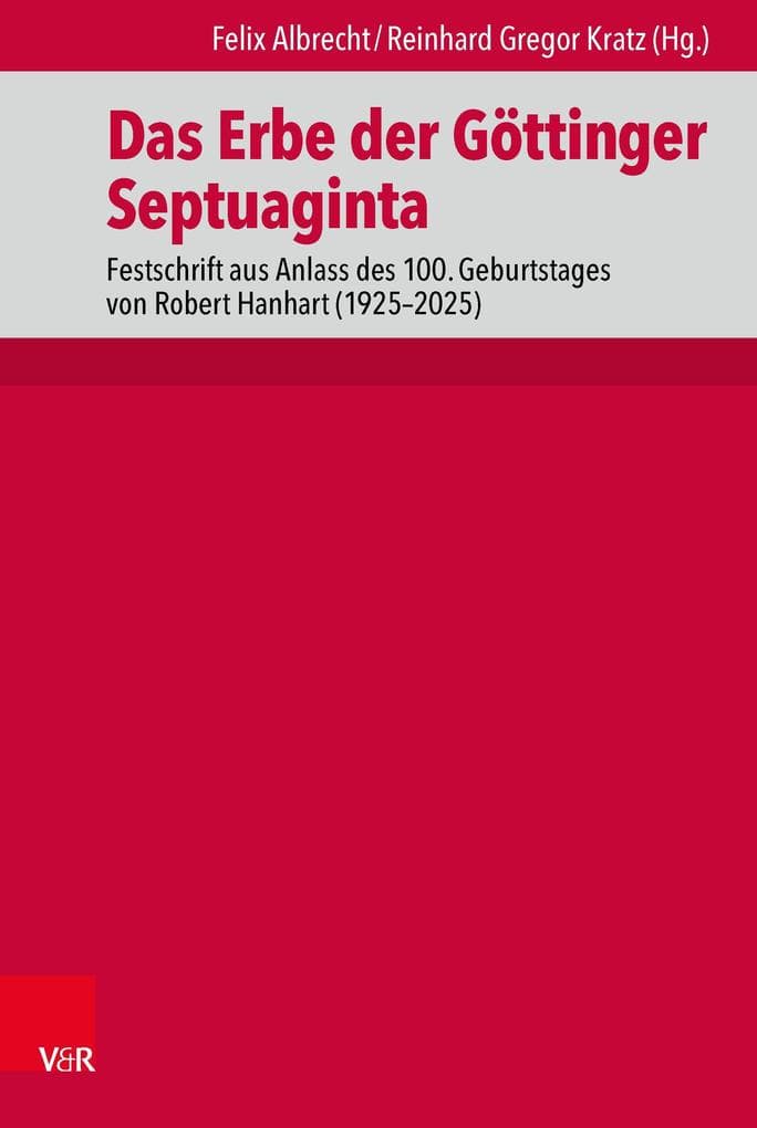 Das Erbe der Göttinger Septuaginta: Festschrift aus Anlass des 100. Geburtstages von Robert Hanhart (1925-2025)