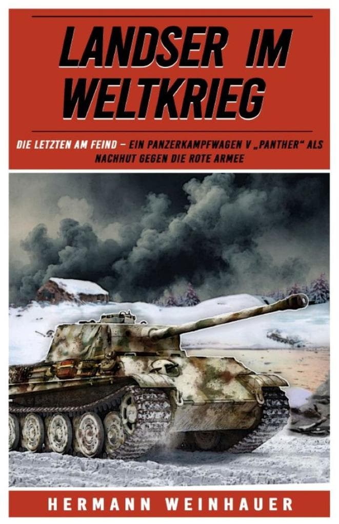 Landser im Weltkrieg - Die letzten am Feind: Ein Panzerkampfwagen V "Panther" als Nachhut gegen die Rote Armee