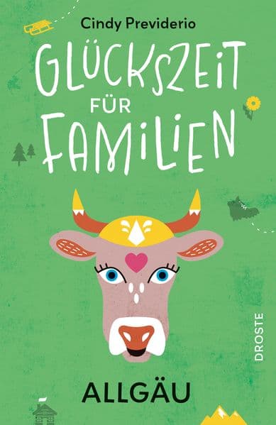 Glückszeit für Familien - Allgäu: Kleine Auszeiten, große Kinderaugen - Entspannte Ausflüge und kreative Ideen für unvergessliche Familienmomente