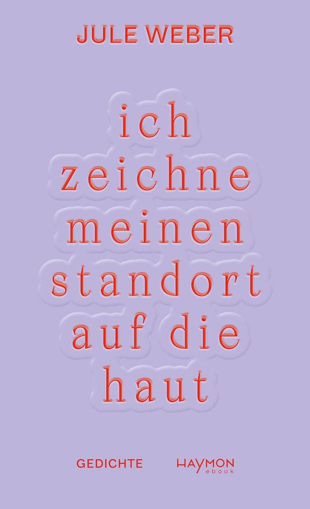 ich zeichne meinen standort auf die haut: Gedichte