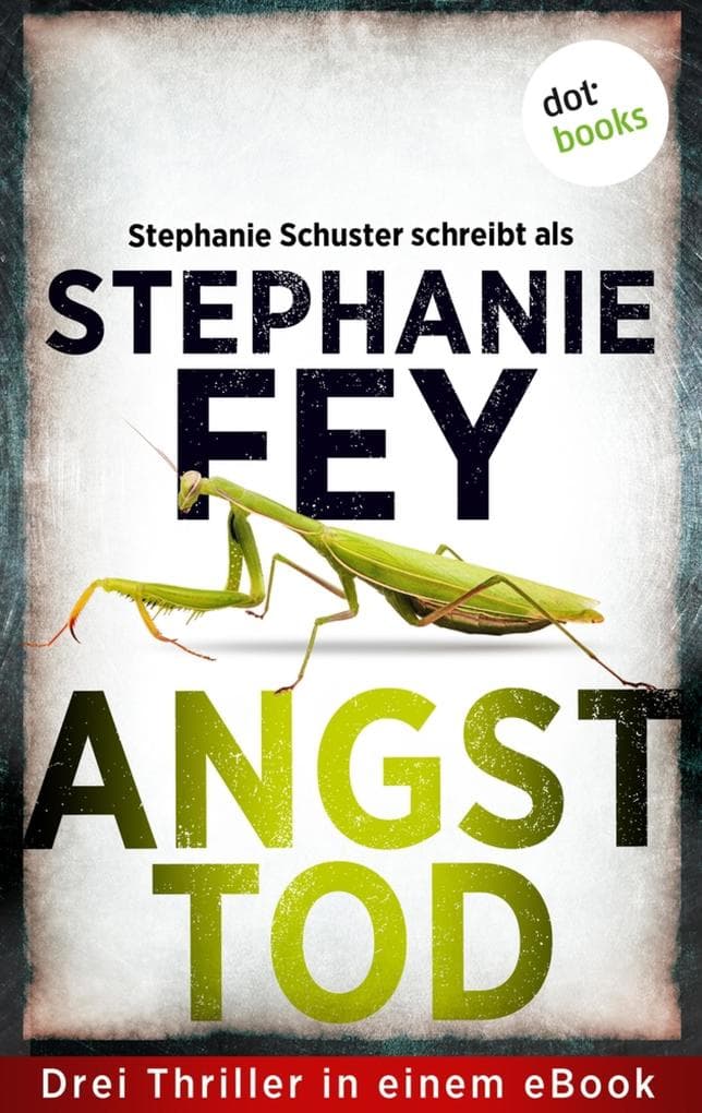 Angsttod: Drei Thriller in einem eBook: »Die Gesichtslosen«, »Die Verstummten« & »Die Zerrissenen«