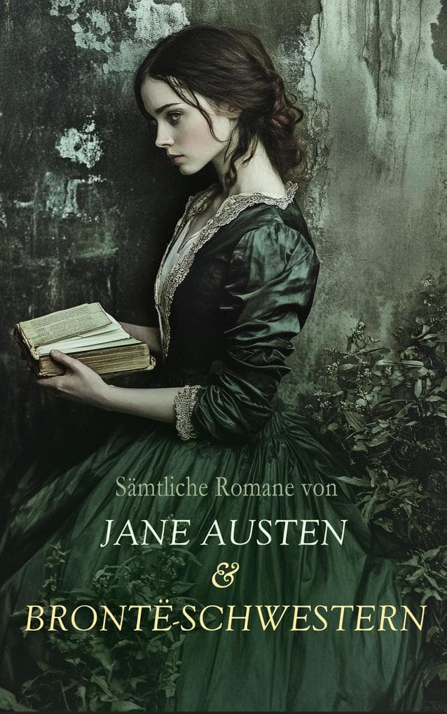 Sämtliche Romane von Jane Austen & Brontë-Schwestern: Stolz und Vorurteil, Verstand und Gefühl, Emma, Überredung, Mansfield Park, Jane Eyre, Shirley, Villette, Sturmhöhe, Die Herrin von Wildfell Hall, Agnes Grey