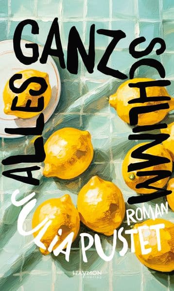 Alles ganz schlimm: Roman