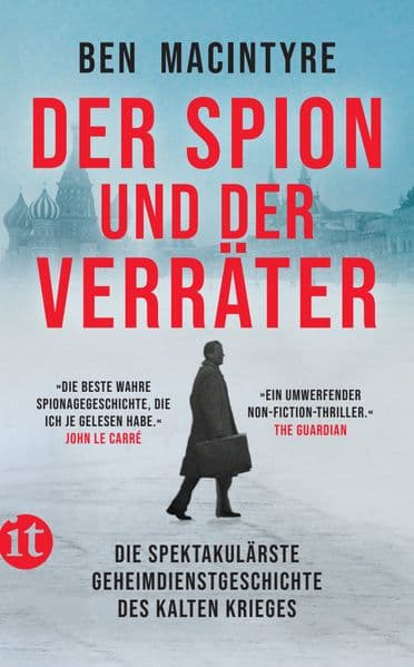 Der Spion und der Verräter: Die spektakulärste Geheimdienstgeschichte des Kalten Krieges