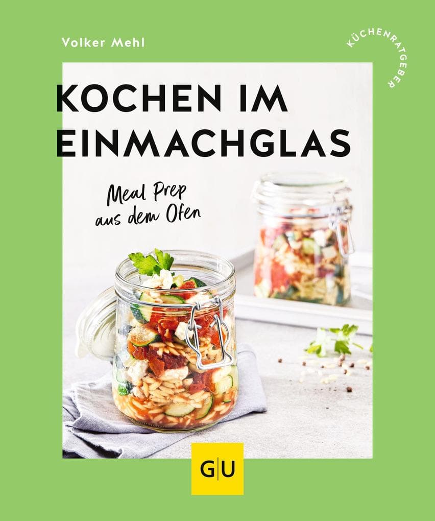 Kochen im Einmachglas: Meal Prep aus dem Ofen