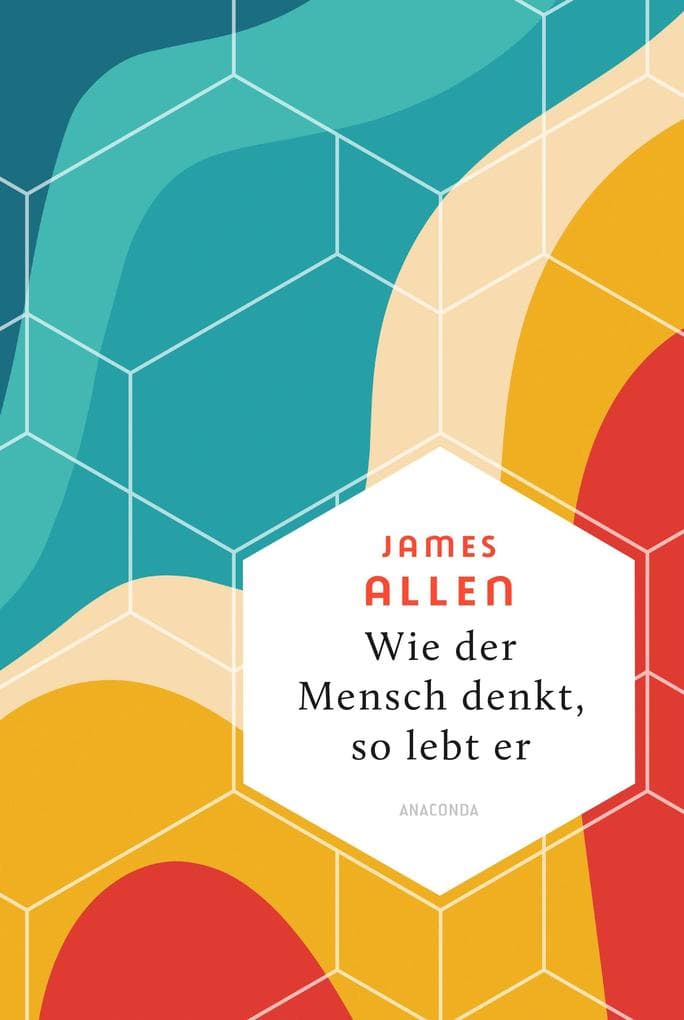 Wie der Mensch denkt, so lebt er: Der Klassiker "As a Man Thinketh" auf Deutsch. An einem Tag gelesen, für ein ganzes Leben inspiriert