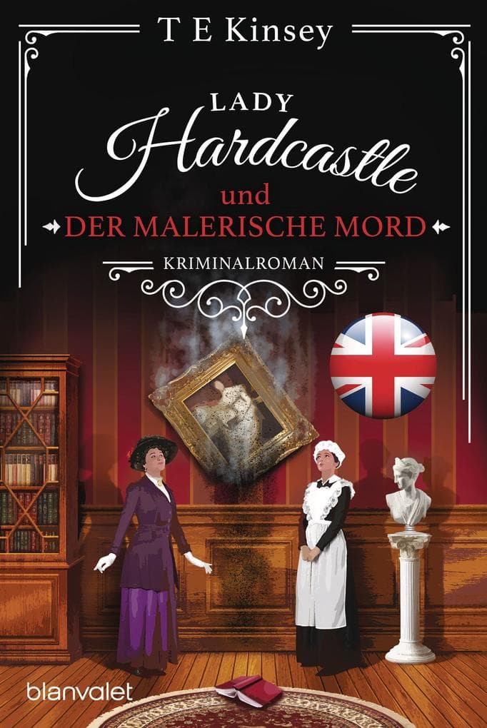 Lady Hardcastle und der malerische Mord: Kriminalroman - Cosy Crime trifft auf britisches Flair und rüstige Ermittlerin!