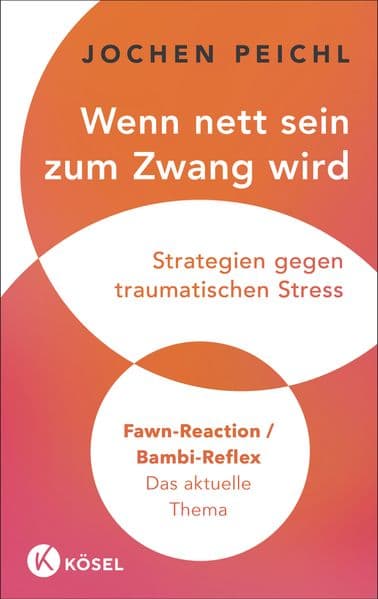 Wenn nett sein zum Zwang wird: Strategien gegen traumatischen Stress - Fawn-Reaction / Bambi-Reflex - Das aktuelle Thema