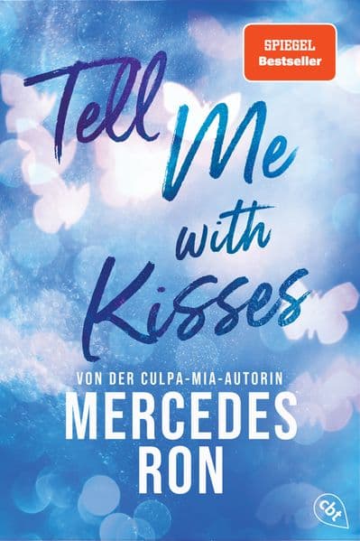 Tell Me with Kisses: Das Finale der romantischen New-Adult-Trilogie von der Autorin des Weltbestsellers 'Culpa Mía'