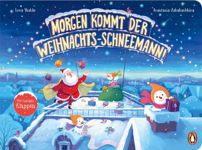 Morgen kommt der Weihnachts-Schneemann: Weihnachtliches Pappbilderbuch mit lustigen Klappen ab 2 Jahren