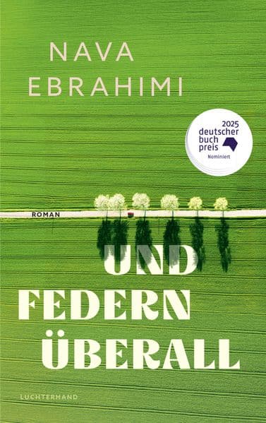 Und Federn überall: Roman - Nominiert für den Deutschen Buchpreis 2025 - 'Einer der schönsten Romane des Jahres.' Stefan Kister, Stuttgarter Zeitung