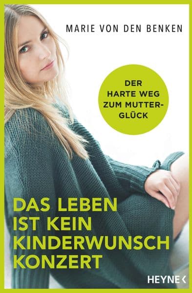 Das Leben ist kein Kinderwunschkonzert: Der harte Weg zum Mutterglück
