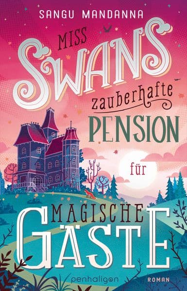 Miss Swans zauberhafte Pension für magische Gäste: Roman - Grumpy meets Grumpy - bezaubernd, warmherzig, romantisch