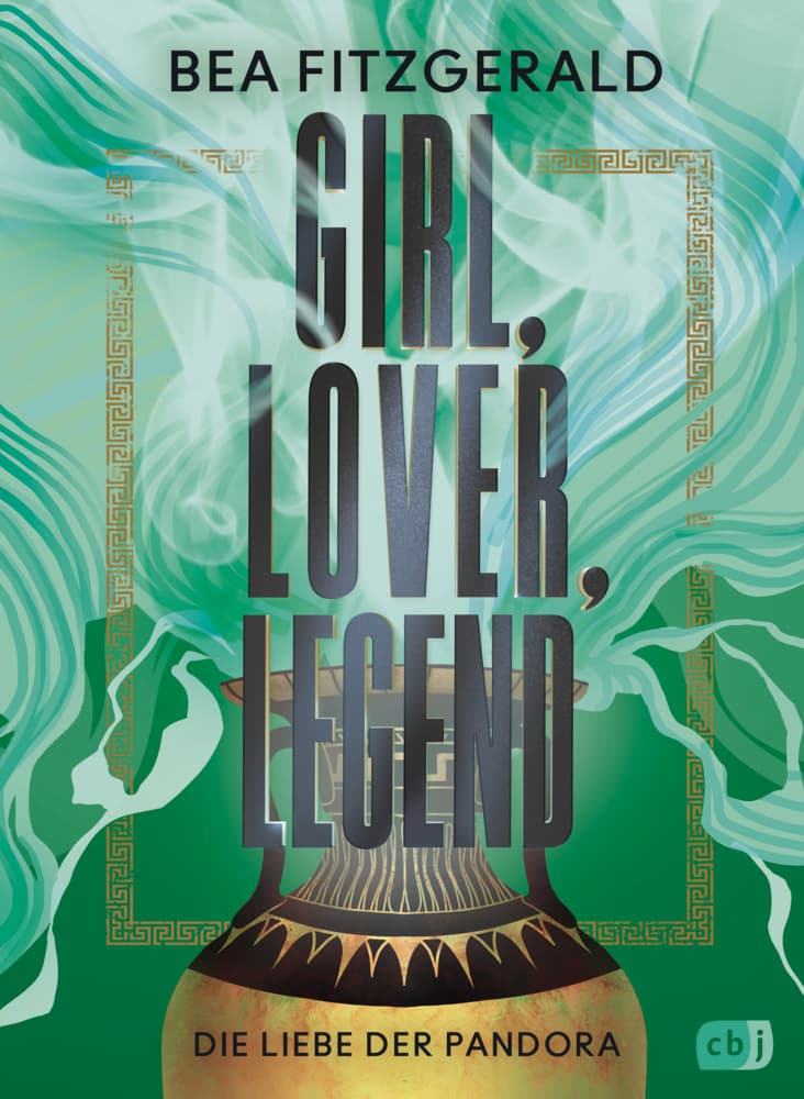 Girl, Lover, Legend - Die Liebe der Pandora: Eine mitreißende Enemies-to-Lovers-Romantasy der Sunday-Times-Bestsellerautorin
