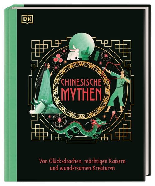 Chinesische Mythen: Von Glücksdrachen, mächtigen Kaisern und wundersamen Kreaturen. Illustrierte Märchen & Sagen aus dem alten China. Für Kinder ab 10 Jahren