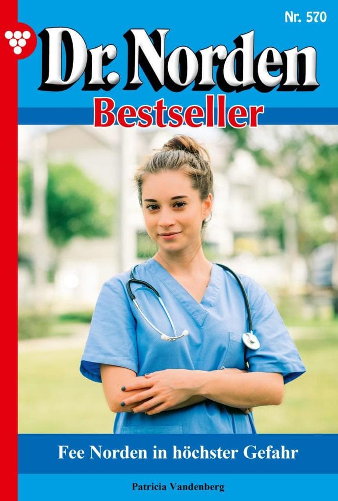 Fee Norden in höchster Gefahr: Dr. Norden Bestseller 570 - Arztroman
