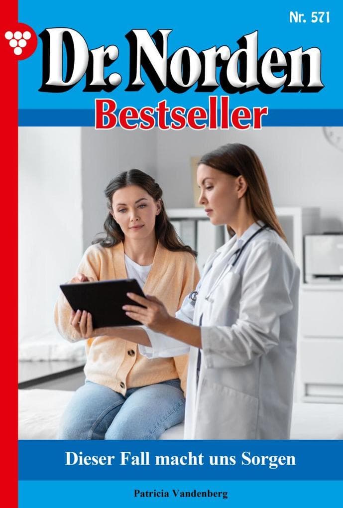 Dieser Fall macht uns Sorgen: Dr. Norden Bestseller 571 - Arztroman