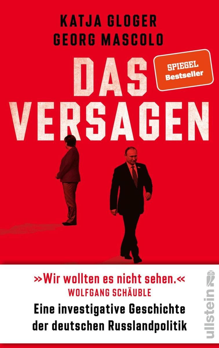Das Versagen: Eine investigative Geschichte der deutschen Russlandpolitik