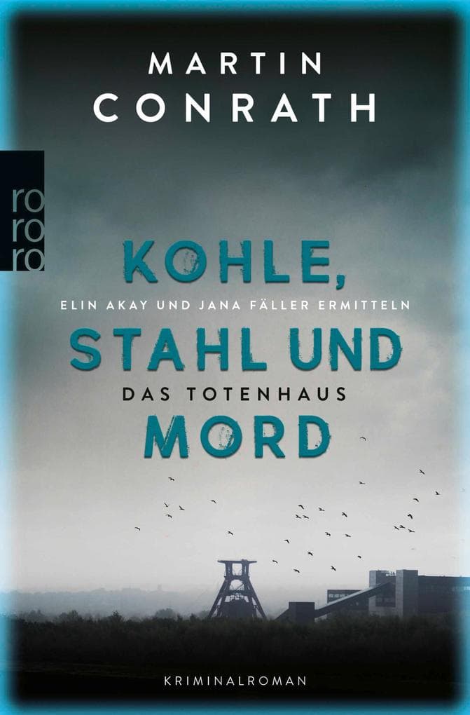 Kohle, Stahl und Mord: Das Totenhaus: Elin Akay und Jana Fäller ermitteln