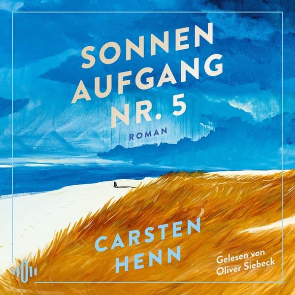 Sonnenaufgang Nr. 5: Lebenskluger, poetischer und bewegender Roman darüber, wie unser Leben unvergesslich wird