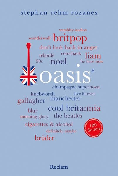 Oasis. 100 Seiten: Das Porträt der Britpop-Ikonen - die Biografie für alle Fans