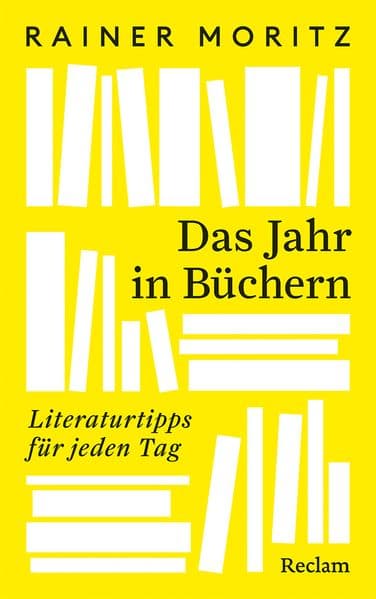 Das Jahr in Büchern. Literaturtipps für jeden Tag: 366 literarische Schätze für jeden Tag - das perfekte Hausbuch für Literaturfreunde