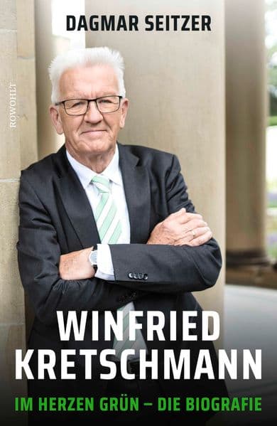 Winfried Kretschmann: Im Herzen grün - Die Biografie