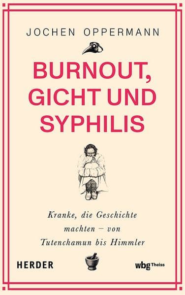 Burnout, Gicht und Syphilis: Kranke, die Geschichte machten - von Tutenchamun bis Himmler