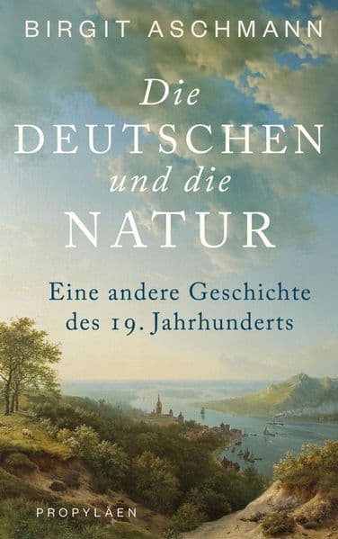 Die Deutschen und die Natur: Eine andere Geschichte des 19. Jahrhunderts | Ein neuer Blick auf die Welt: Wie die Deutschen die Natur erfanden  