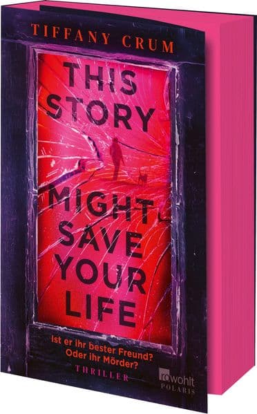 This Story Might Save Your Life: Ist er ihr bester Freund? Oder ihr Mörder? | Thriller | Mit limitiertem Farbschnitt in der ersten Auflage