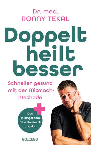 Doppelt heilt besser: Schneller gesund mit der Mitmach-Methode. Das Heilungsteam: Dein Hausarzt und du! Arztgespräch- und Gesundheitstipps, die dich im Medizindschungel unterstützen