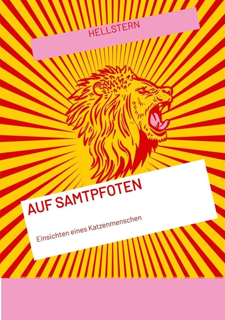 Auf Samtpfoten: Einsichten eines Katzenmenschen