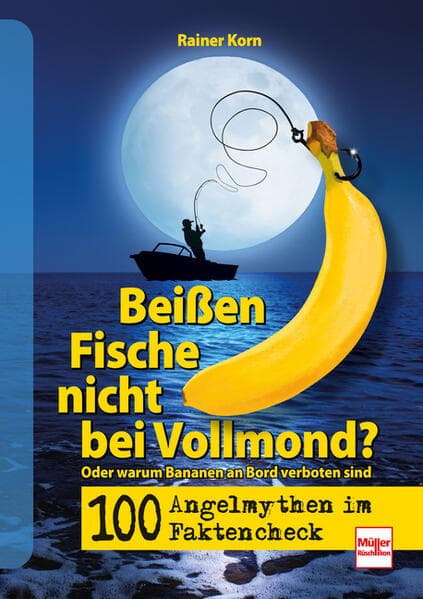 100 Angel-Mythen im Faktencheck: Beißen Fische nicht bei Vollmond? Oder warum Bananen an Bord verboten sind