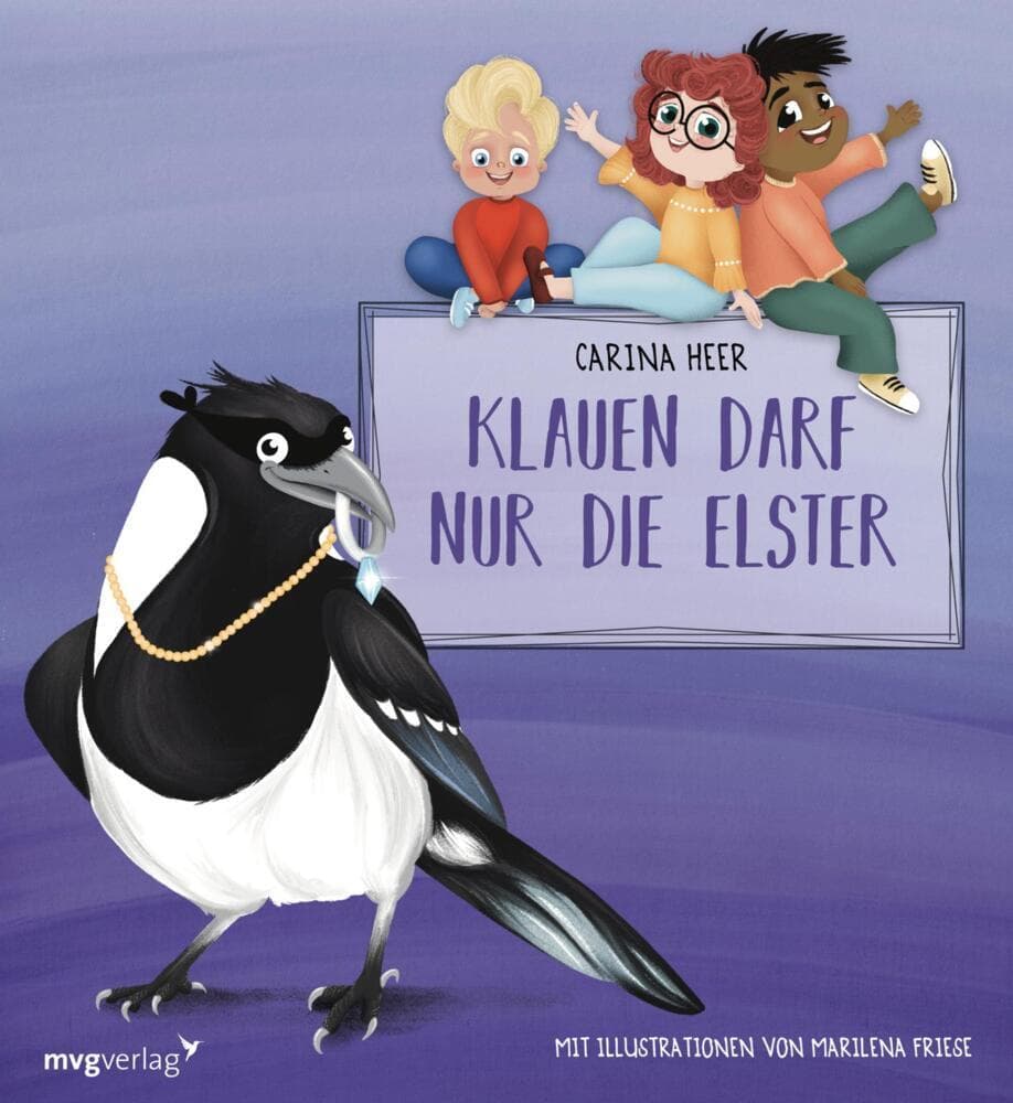 Klauen darf nur die Elster: Stehlen, lügen und angeben ist nicht in Ordnung! Die lustige Kinderbuchreihe für 3- bis 6-Jährige nimmt die Themen 'Neid' und 'Schuld' unter die Lupe