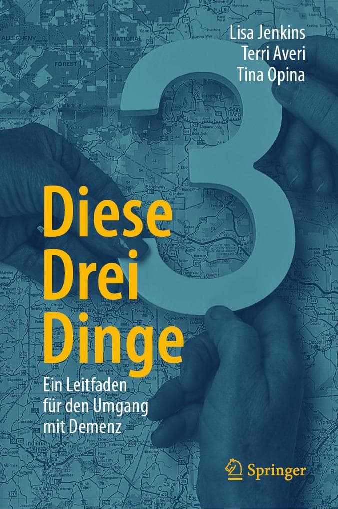 Diese Drei Dinge: Ein Leitfaden für den Umgang mit Demenz
