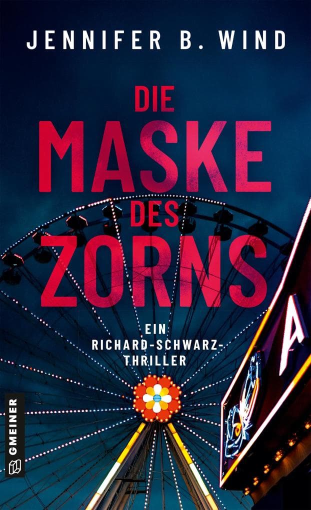 Die Maske des Zorns: Ein Richard-Schwarz-Thriller