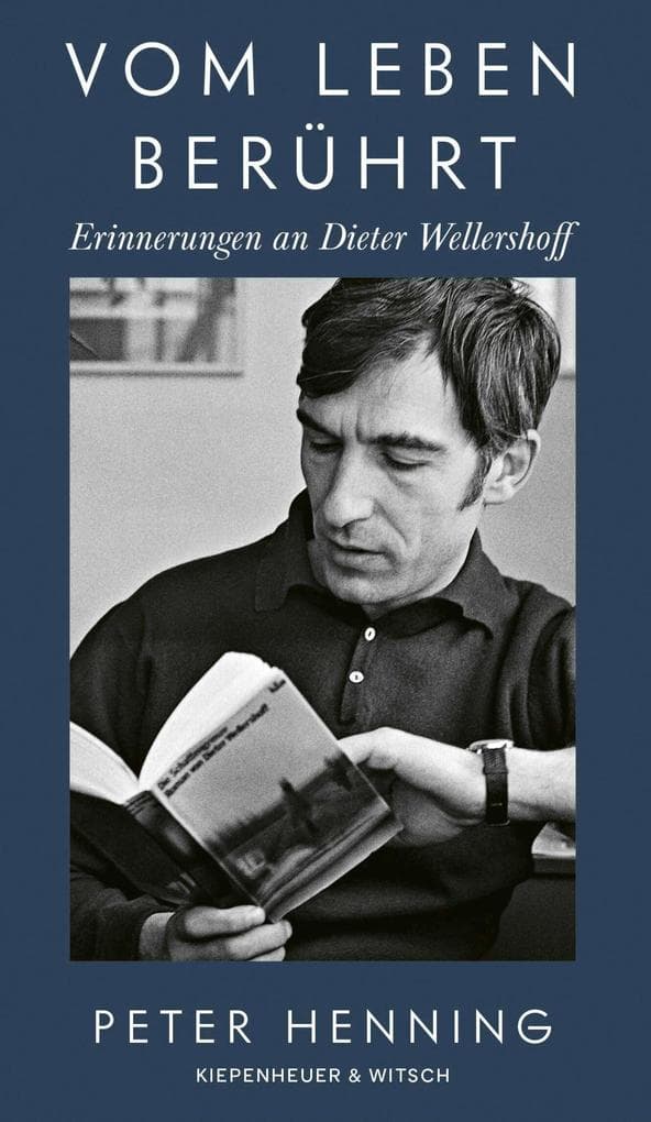 Vom Leben berührt: Erinnerungen an Dieter Wellershoff