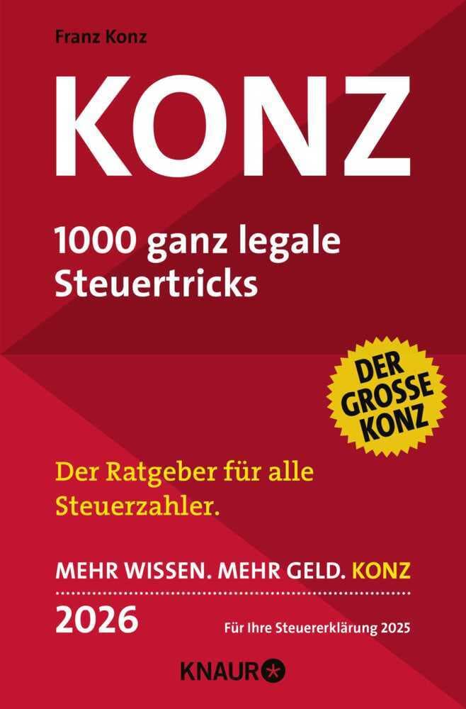 Konz: 1000 ganz legale Steuertricks. Der Ratgeber für alle Steuerzahler. Mehr Wissen. Mehr Geld. Konz. 2026. Für Ihre Steuererklärung 2025