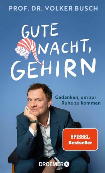 Gute Nacht, Gehirn: Gedanken, um zur Ruhe zu kommen | Vom Bestseller-Autor Dr. Volker Busch